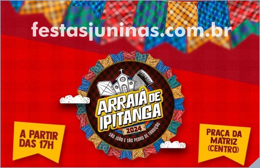 Festa Junina em Lauro de Freitas : programação Arraiá de Ipitanga 2024