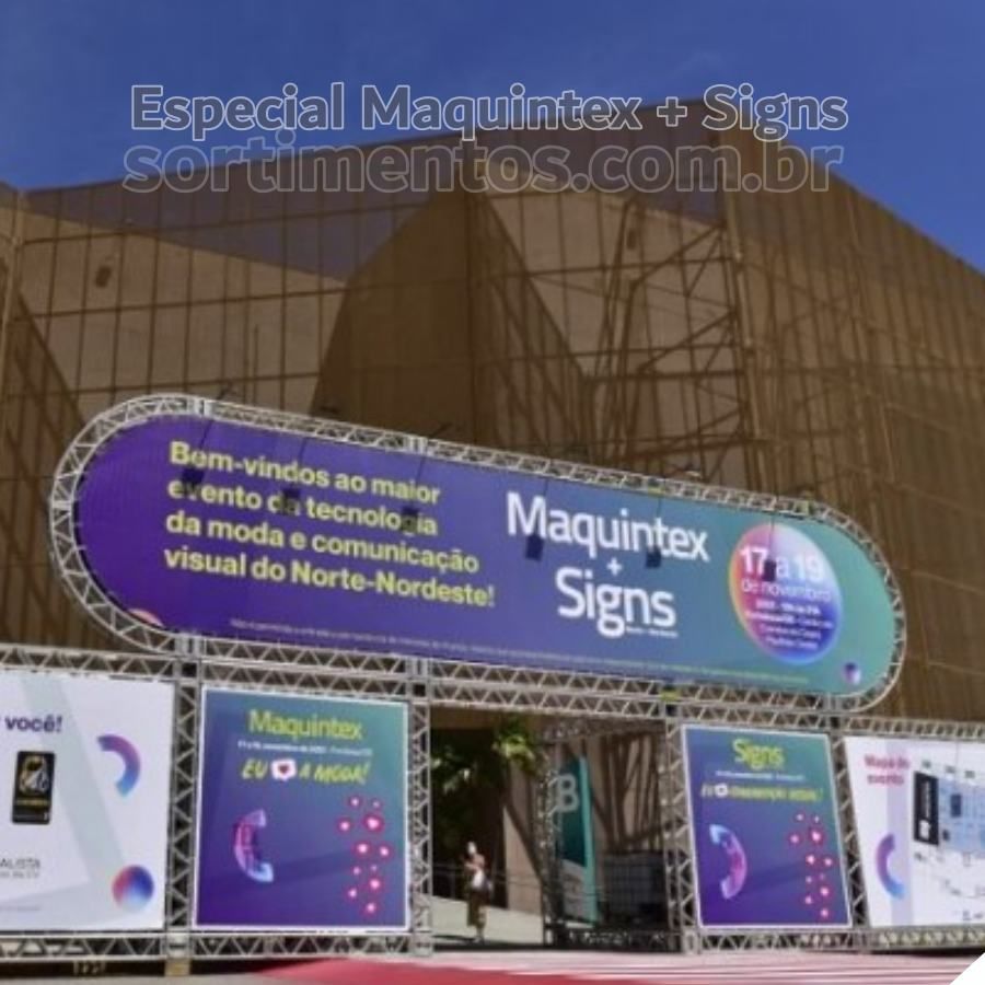Maquintex e Signs Nordeste 2023 em Fortaleza - sortimentos.com.br