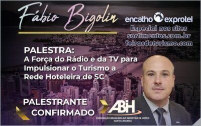 Encatho & Exprotel 2024 : palestra “A força do Rádio e da TV para impulsionar o turismo e a rede hoteleira de SC” com Fábio Bigolin