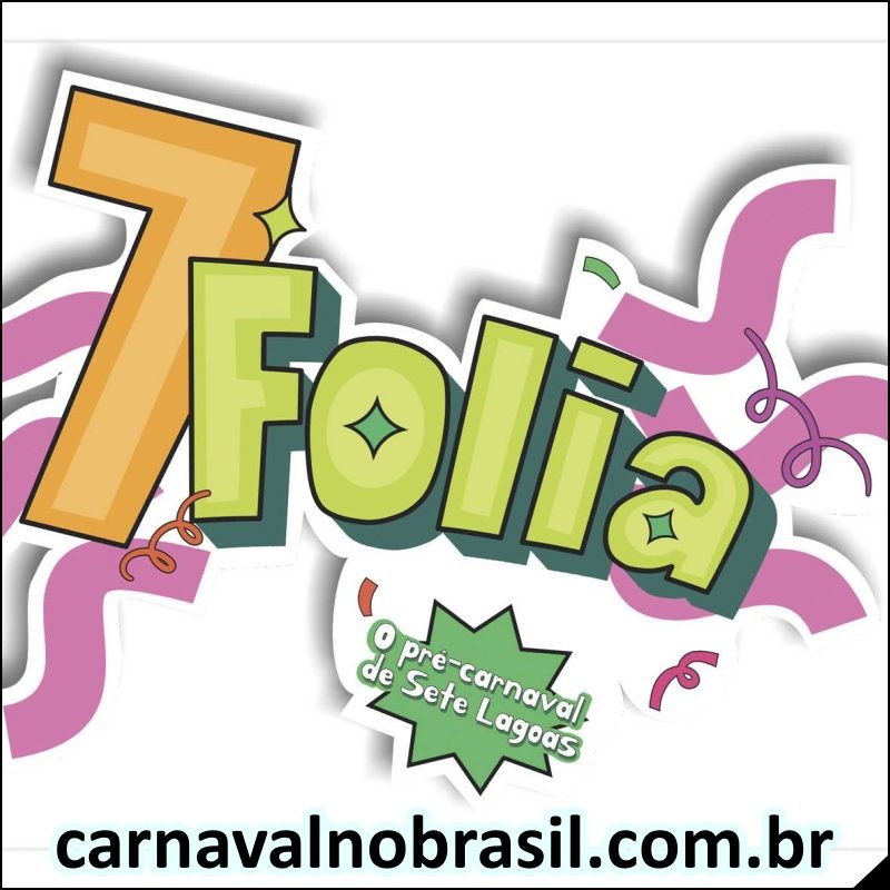 7Folia 2026 - Pré-Carnaval de Sete Lagoas em Minas Gerais - Sortimentos Carnaval no Brasil