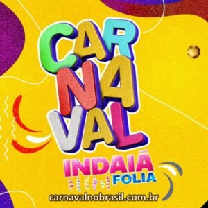 Programação Carnaval Indaiá Folia 2026 - Carnaval de Indaiatuba