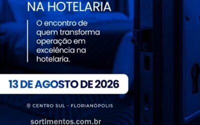 Fórum Excelência Operacional na Hotelaria no Encatho & Exprotel 2026 - sortimentos.com.br